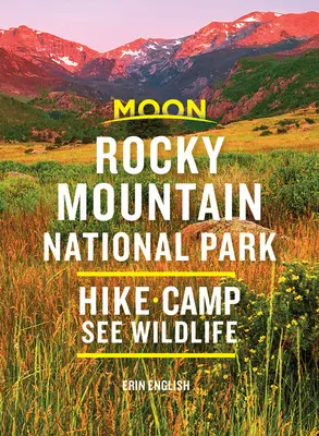 Moon Rocky Mountain National Park : randonner, camper, voir la faune et la flore - Moon Rocky Mountain National Park: Hike, Camp, See Wildlife