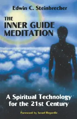 La méditation du guide intérieur : Une technologie spirituelle pour le 21e siècle - Inner Guide Meditation: A Spiritual Technology for the 21st Century