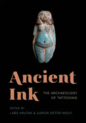 L'encre ancienne : L'archéologie du tatouage - Ancient Ink: The Archaeology of Tattooing