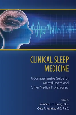 Médecine clinique du sommeil : Un guide complet pour les professionnels de la santé mentale et les autres professionnels de la santé - Clinical Sleep Medicine: A Comprehensive Guide for Mental Health and Other Medical Professionals