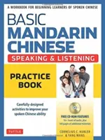 Basic Mandarin Chinese - Speaking & Listening Practice Book : Un cahier d'exercices pour les apprenants débutants en chinois parlé - Basic Mandarin Chinese - Speaking & Listening Practice Book: A Workbook for Beginning Learners of Spoken Chinese