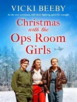 Noël avec les filles de la salle des opérations - Une saga festive et réconfortante sur la Seconde Guerre mondiale - Christmas with the Ops Room Girls - A festive and feel-good WW2 saga