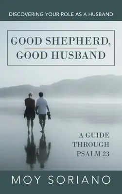 Le bon berger, le bon mari : A la découverte de votre rôle de mari - Good Shepherd, Good Husband: Discovering Your Role as a Husband