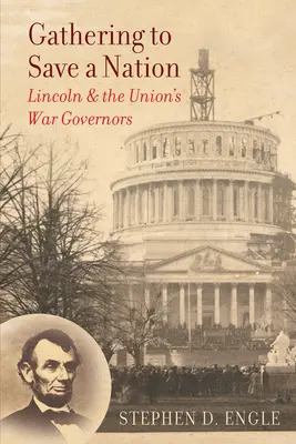 Se rassembler pour sauver une nation : Lincoln et les gouverneurs de guerre de l'Union - Gathering to Save a Nation: Lincoln and the Union's War Governors