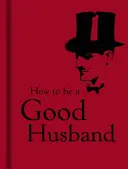 Comment être un bon mari - How to Be a Good Husband