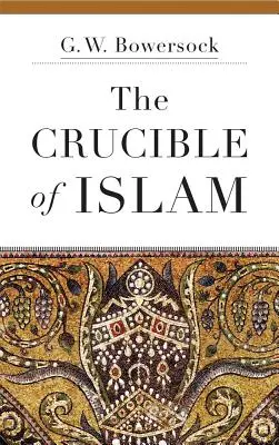 Le creuset de l'islam - The Crucible of Islam