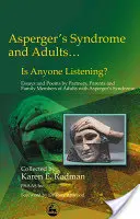 Le syndrome d'Asperger et les adultes... Le syndrome d'Asperger et les adultes.. : Essais et poèmes de conjoints, partenaires et parents d'adultes atteints du syndrome d'Asperger - Asperger Syndrome and Adults... Is Anyone Listening?: Essays and Poems by Spouses, Partners and Parents of Adults with Asperger Syndrome