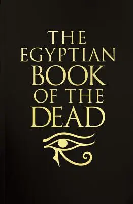 Le livre des morts égyptien : édition de luxe sous étui - The Egyptian Book of the Dead: Deluxe Slip-Case Edition