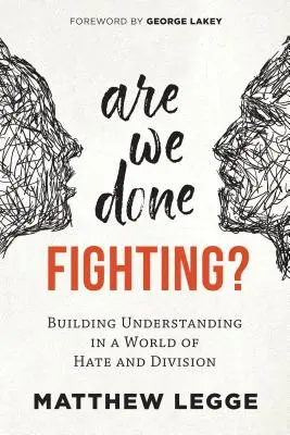 En avons-nous fini avec le combat ? Construire la compréhension dans un monde de haine et de division - Are We Done Fighting?: Building Understanding in a World of Hate and Division