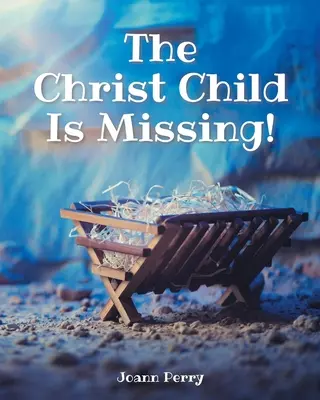 L'enfant Jésus a disparu&nbsp;! - The Christ Child Is Missing!