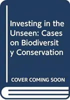 Investir dans l'invisible : Cas sur la conservation de la biodiversité - Investing in the Unseen: Cases on Biodiversity Conservation