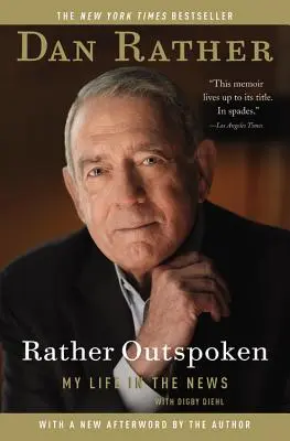 Rather Outspoken : Ma vie dans l'actualité - Rather Outspoken: My Life in the News