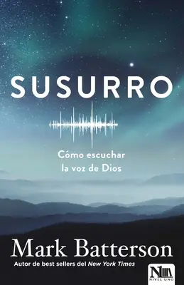 Susurro : Cmo Escuchar La Voz de Dios - Susurro: Cmo Escuchar La Voz de Dios