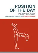 Position du jour Playbook : Le sexe tous les jours et de toutes les façons (Cadeaux de célibataire, Livres d'humour pour adultes, Livres pour couples) - Position of the Day Playbook: Sex Every Day in Every Way (Bachelorette Gifts, Adult Humor Books, Books for Couples)