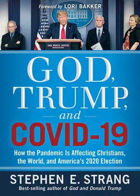 Dieu, Trump et Covid-19 : Comment la pandémie affecte les chrétiens, le monde et les élections américaines de 2020 - God, Trump, and Covid-19: How the Pandemic Is Affecting Christians, the World, and America's 2020 Election