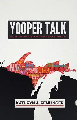 Yooper Talk : Dialecte et identité dans la péninsule supérieure du Michigan - Yooper Talk: Dialect as Identity in Michigan's Upper Peninsula