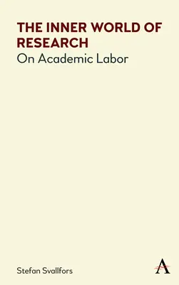 Le monde intérieur de la recherche : Sur le travail académique - The Inner World of Research: On Academic Labor