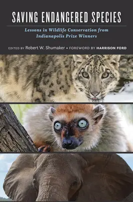 Sauver les espèces menacées : Les leçons des lauréats du prix Indianapolis en matière de conservation de la faune et de la flore - Saving Endangered Species: Lessons in Wildlife Conservation from Indianapolis Prize Winners