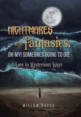 Cauchemars et fantasmes, oh mon Dieu ! L'amour de façon mystérieuse - Nightmares and Fantasies, Oh My! Someones Going to Die: Love in Mysterious Ways