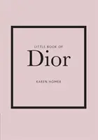 Le petit livre de Dior : L'histoire de la maison de couture emblématique - Little Book of Dior: The Story of the Iconic Fashion House