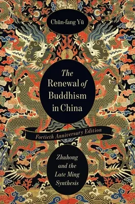 Le renouveau du bouddhisme en Chine : Zhuhong et la synthèse de la fin des Ming - The Renewal of Buddhism in China: Zhuhong and the Late Ming Synthesis