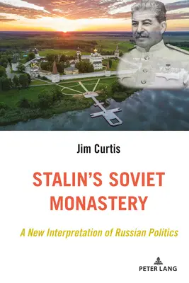 Le monastère soviétique de Staline : une nouvelle interprétation de la politique russe - Stalin's Soviet Monastery; A New Interpretation of Russian Politics