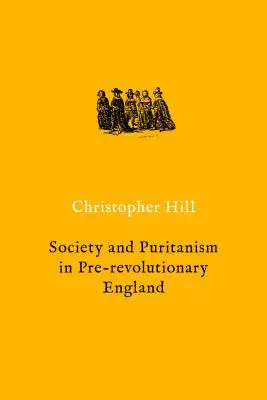 Société et puritanisme dans l'Angleterre pré-révolutionnaire - Society and Puritanism in Pre-Revolutionary England