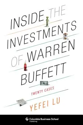 Les investissements de Warren Buffett : Vingt cas - Inside the Investments of Warren Buffett: Twenty Cases