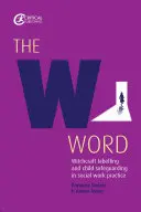 Le mot W : L'étiquetage de la sorcellerie et la protection de l'enfance dans la pratique du travail social - The W Word: Witchcraft Labelling and Child Safeguarding in Social Work Practice