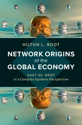 Les origines en réseau de l'économie mondiale : L'Est contre l'Ouest dans une perspective de systèmes complexes - Network Origins of the Global Economy: East vs. West in a Complex Systems Perspective