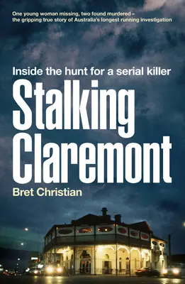 La traque de Claremont : La traque de Claremont : la traque d'un tueur en série - Stalking Claremont: Inside the Hunt for a Serial Killer