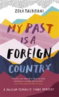 Mon passé est un pays étranger : Une féministe musulmane à la recherche d'elle-même - My Past Is a Foreign Country: A Muslim Feminist Finds Herself