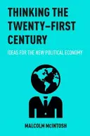 Penser le XXIe siècle : Idées pour la nouvelle économie politique - Thinking the Twenty-‐first Century: Ideas for the New Political Economy