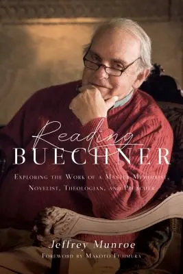 Lire Buechner : Explorer l'œuvre d'un maître de la mémoire, du roman, de la théologie et de la prédication - Reading Buechner: Exploring the Work of a Master Memoirist, Novelist, Theologian, and Preacher
