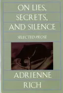 Sur les mensonges, les secrets et le silence : Prose choisie, 1966-1978 - On Lies, Secrets, and Silence: Selected Prose, 1966-1978