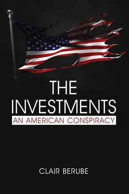 Les investissements : Une conspiration américaine - The Investments: An American Conspiracy