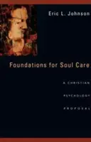 Les fondements du soin de l'âme : Une proposition de psychologie chrétienne - Foundations for Soul Care: A Christian Psychology Proposal