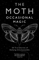 La Moth : Magie occasionnelle - 50 histoires vraies qui défient l'impossible - The Moth: Occasional Magic - 50 True Stories of Defying the Impossible