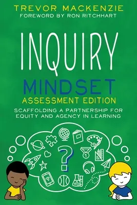 L'esprit d'investigation : L'échafaudage d'un partenariat pour l'équité et l'agence dans l'apprentissage - Inquiry Mindset: Scaffolding a Partnership for Equity and Agency in Learning