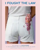 J'ai combattu la loi : Photographies d'Olivia Locher des lois les plus étranges de chacun des 50 États (Quirky Book of Laws, Strange Facts) - I Fought the Law: Photographs by Olivia Locher of the Strangest Laws from Each of the 50 States (Quirky Book of Laws, Strange Facts)