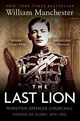 Le dernier lion : Winston Spencer Churchill : Visions de gloire, 1874-1932 - The Last Lion: Winston Spencer Churchill: Visions of Glory, 1874-1932