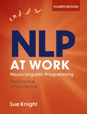 La PNL au travail, 4e édition : La différence qui fait la différence - Nlp at Work, 4th Edition: The Difference That Makes the Difference