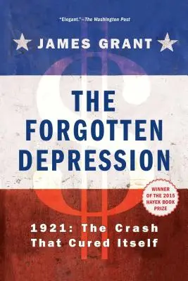 La dépression oubliée : 1921, le krach qui s'est guéri de lui-même - The Forgotten Depression: 1921, the Crash That Cured Itself