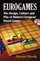 Eurogames : La conception, la culture et la pratique des jeux de société européens modernes - Eurogames: The Design, Culture and Play of Modern European Board Games