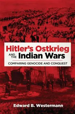 L'Ostkrieg d'Hitler et les guerres indiennes : comparaison entre génocide et conquête - Hitler's Ostkrieg and the Indian Wars: Comparing Genocide and Conquest