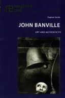 John Banville ; Art et authenticité - John Banville; Art and Authenticity