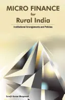 Micro finance pour l'Inde rurale : Dispositions institutionnelles et politiques - Micro Finance for Rural India: Institutional Arrangements and Policies