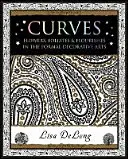 Curves - Flowers, Foliates & Flourishes in The Formal Decorative Arts (Courbes - Fleurs, feuillages et ornements dans les arts décoratifs formels) - Curves - Flowers, Foliates & Flourishes in The Formal Decorative Arts