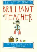 L'art d'être un enseignant brillant - The Art of Being a Brilliant Teacher