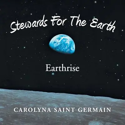 Les intendants de la Terre : Lever de terre - Stewards for the Earth: Earthrise